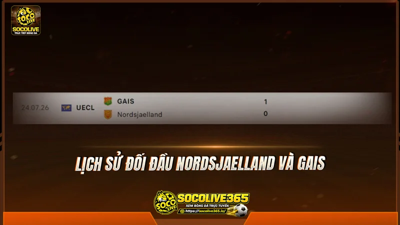 Lịch sử đối đầu Nordsjaelland và GAIS được Socolivetv tổng hợp Lịch sử đối đầu Nordsjaelland và GAIS được Socolivetv tổng hợp