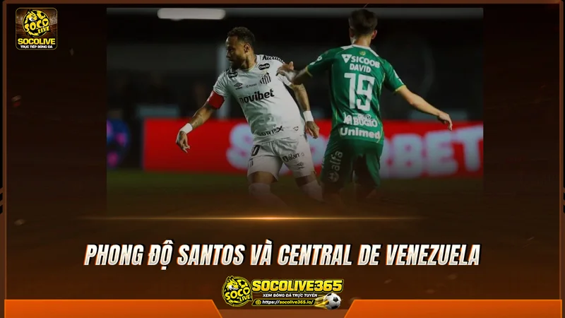 Phong độ Santos và Central de Venezuela được Socolive TV tổng hợp Phong độ Santos và Central de Venezuela được Socolive TV tổng hợp